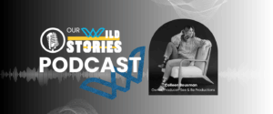 Our Wild Stories Podcast - Introduction Episode Banner