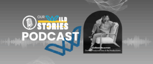 Our Wild Stories Episode 1 Banner